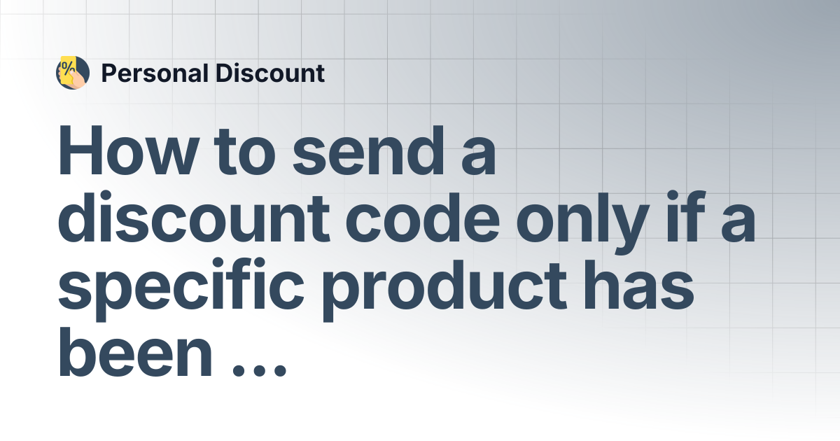 How to send a discount code only if a specific product has been