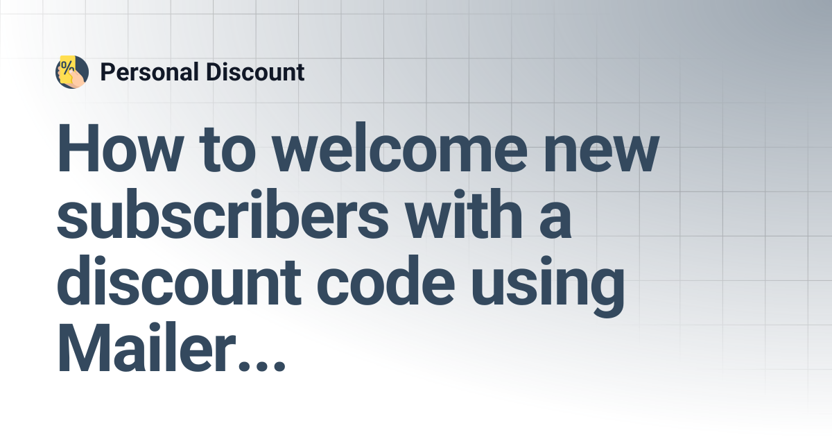 How to welcome new subscribers with a discount code using MailerLite ...
